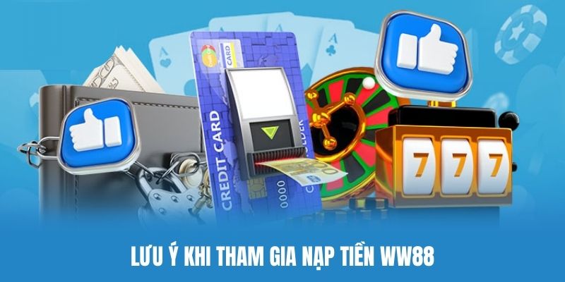 Một vài lưu ý cho tân binh khi nạp tiền ww88