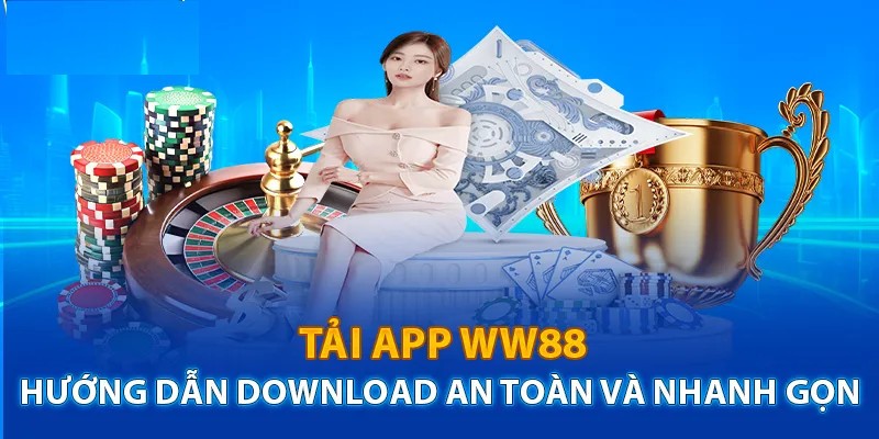 Hướng dẫn tải app ww88 trong vòng 1 phút
